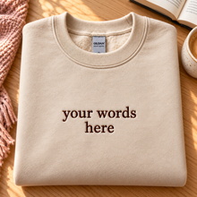 Load image into Gallery viewer, Make It Yours – Custom Phrase Embroidered Crewneck Sweatshirt