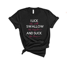 Load image into Gallery viewer, Lick Swallow Suck Tee - Sincere Sentiments