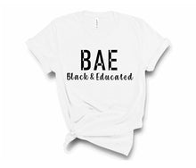 Load image into Gallery viewer, BAE Black and Educated Shirt