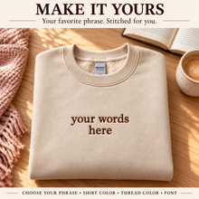 Load image into Gallery viewer, Make It Yours – Custom Phrase Embroidered Crewneck Sweatshirt
